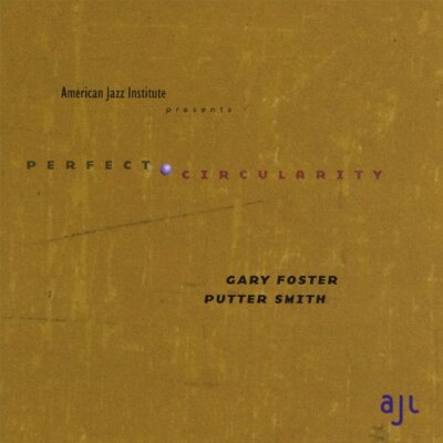 PUTTER SMITH & GARY FOSTER - Perfect Circularity - CD