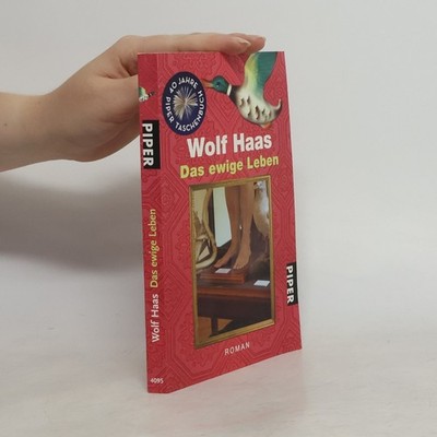 Das ewige Leben  |  Wolf Haas