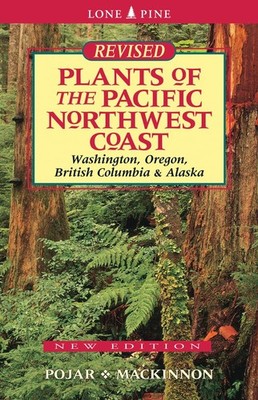 Plants of the Pacific Northwest Coast by Jim Pojar