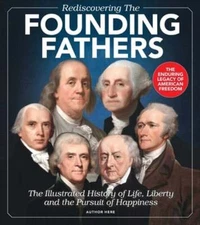 Rediscovering the Founding Fathers: The Illustrated History of Life, Liberty and