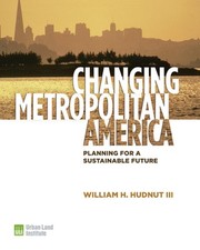 Changing Metropolitan America: Planning for a Sustainable Future by William H. H