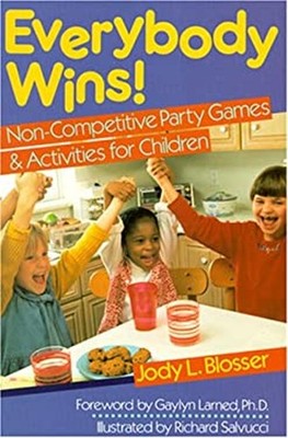 Everybody Wins! : Non-Competitive Party Games and Activities for