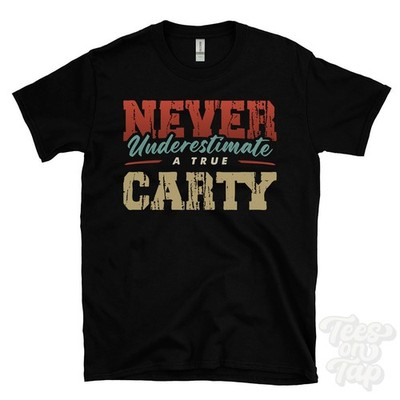 NEVER UNDERSCHIMATE A TRUE CARTY T-SHIRT - Wear Your Name Proudly