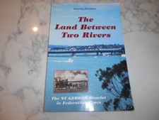 The Land Between Two Rivers: St George District in Federation Times. B Earnshaw