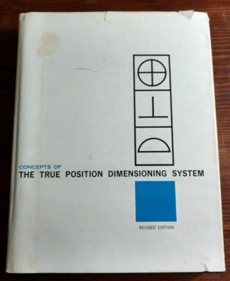 TRUE POSITION DIMENSIONING SYSTEM REVISED PRODUCTION ENGINEERING DESIGN~