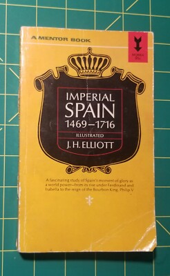 Imperial Spain 1469-1716 by J.H. Elliott