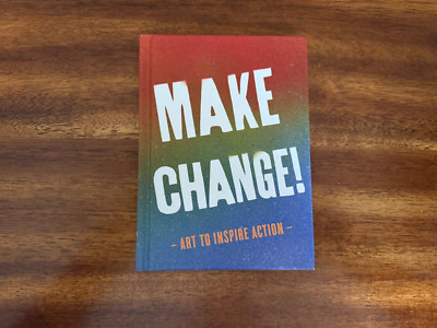 Make Change! : Art to Inspire Action (2018, Hardcover) FREE SHIPPING