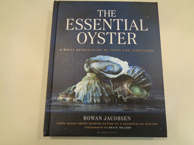 The Essential Oyster: Salty Appreciation of Taste and Temptation Rowen Jacobsen