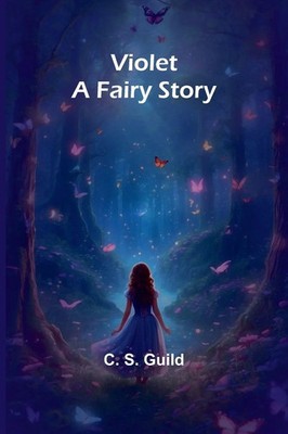 Violet A Fairy Story C. S. Guild Taschenbuch Englisch 2024 Alpha Edition