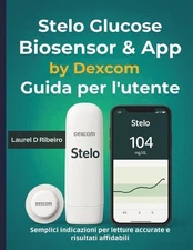 Stelo Glucose Biosensor & App by Dexcom Guida per l'utente: Semplici indicazioni
