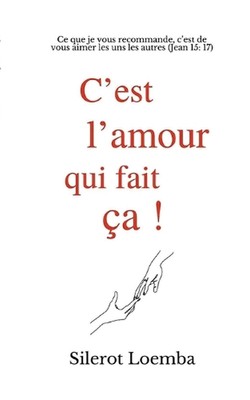 C'est l'amour qui fait a!: Ce que je vous recommande, c'est de vous aimer les un