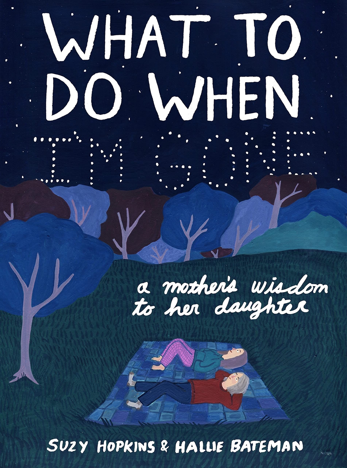 What to Do When I'm Gone: A Mother's Wisdom to Her Daughter-Suzy