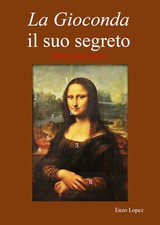 La Gioconda il suo segreto. Omnia vincit amor.  di Enzo Lopez,  2017 - ER