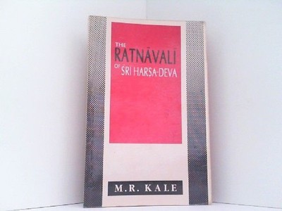 The Ratnavali of Sri Harsa-Deva. With an Exhaustive Introduction, a New Sanskrit
