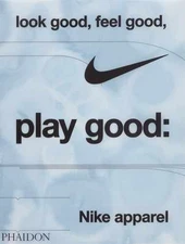 Look Good, Feel Good, Play - Hardcover, by Skidmore Maisie; Nike - Very Good