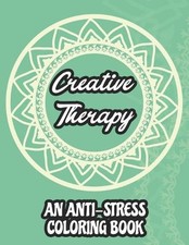Creative Therapy An Anti-Stress Coloring Book: Mind Soothing Floral Illustration