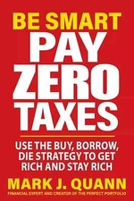 Be Smart Pay Zero Taxes Use the Buy, Borrow, ...
