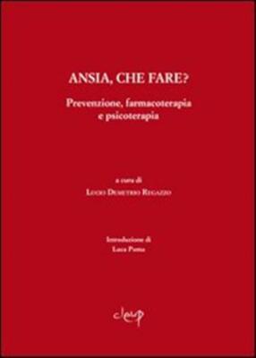 Angst, was tun? Prävention, Pharmakotherapie und Psychotherapie - AA.VV.