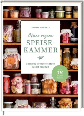 Meine vegane Speisekammer Gesunde Vorräte einfach selbst machen - Über 330 kr... - Bild 1 von 3