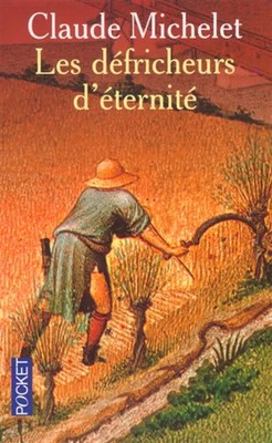 Les defricheurs d'eternité, Claude Michelet