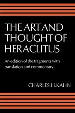 The Art and Thought of Heraclitus: A New Arrangement and Translation of the Frag