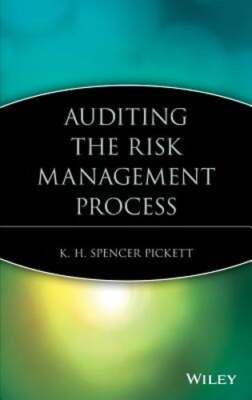 Auditing the Risk Management Process by K H Spencer Pickett: New