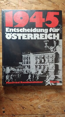 1945, Entscheidung für Österreich: Eine Bilddokumentation