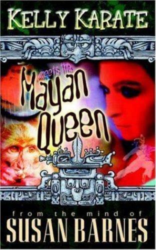 Kelly Karate Meets the Mayan Queen by Susan Barnes - Susan Barnes