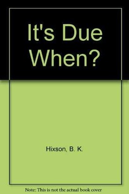 It's Due When - Paperback, by Hixson B. K. - Very Good