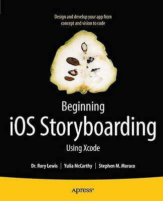 Beginning iOS Storyboarding: Using Xcode by Lewis, Rory, McCarthy, Yulia, Morac