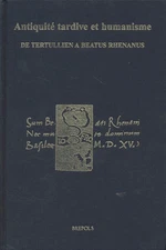 Antiquité tardive et humanisme: De Tertullien à Beatus Rhenanus. Mélanges offer