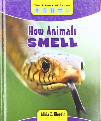 How Animals Smell (Science of Senses) - library Klepeis, Alicia Z.