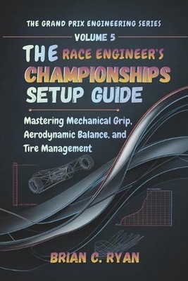 The Race Engineer's Championships Setup Guide: Mastering Mechanical Grip, Aerody