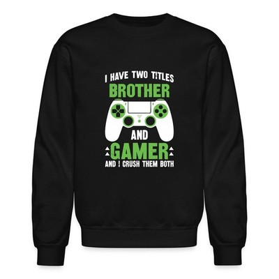 Brother And Gamer | I Have Two Titles | Funny Gaming Crewneck Sweatshirt
