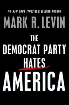 The Democrat Party Hates America by Mark R Levin HARDBACK 9781501183157