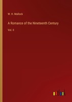 A Romance Of The Nineteenth Century W. H. Mallock