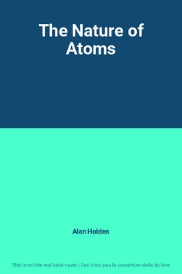 The Nature of Atoms, Alan Holden