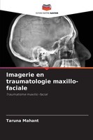Imagerie En Traumatologie Maxillo-Faciale Taruna Mahant