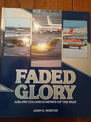 Faded Glory- Airline Colour Schemes of the Past-John Morton - Airliners- Airlife
