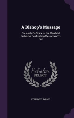 Talbot - A Bishop's Message  Counsels On Some of the Manifold Problems - X555z
