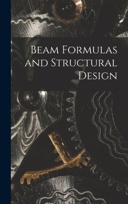 Anonymous - Beam Formulas and Structural Design - New hardback or case - X555z