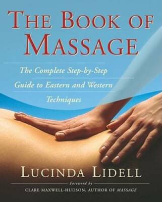The Book of Massage: The Complete Step-by-Step Guide to Eastern and Weste - GOOD