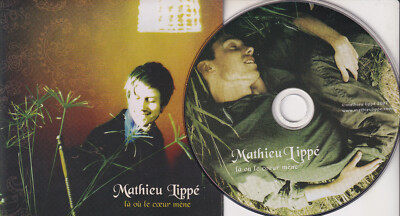 MATHIEU LIPPE La Ou Le Coeur Mene (CD 2007) French Quebec Album 8 Songs Lippé