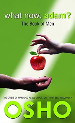 What Now, Adam?: The Book of Men, Osho