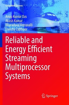 Reliable and Energy Efficient Streaming Multiprocessor Systems Anup Kumar Das