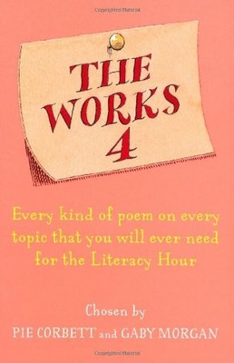 The Works 4: Poems about everything: Every Kind of Poem on Every