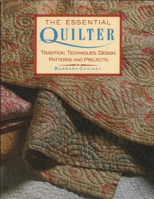 Der wesentliche Quilter: Tradition, Techniken, Design, Muster und Projekte, Cha