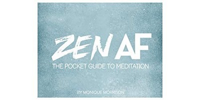 ZEN AF: THE POCKET GUIDE TO MEDITATION By Monique Morrison **BRAND NEW**