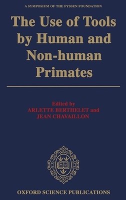 The Use of Tools by Human and Non-human Primates by A. Berthelet (English) Hardc