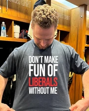 Don’t make fun of liberals without me shirt